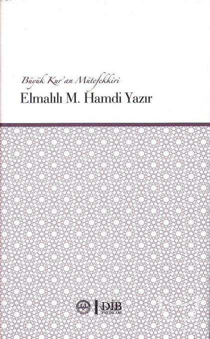 Büyük Kuran Mütefekkiri Elmalılı M.Hamdi Yazır