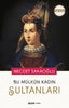 Bu Mülkün Kadın Sultanları