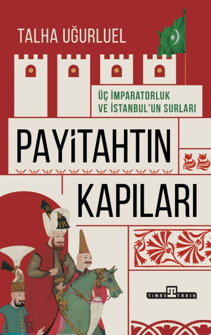 Payitahtın Kapıları - Üç İmparatorluk Ve İstanbul'un Kapıları