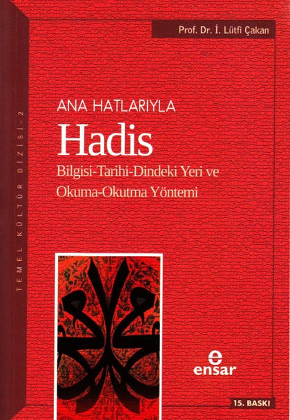 Anahatlarıyla  Hadis; Bilgisi-Tarihi-Dindeki Yeri ve Okuma-Okutma Yöntemi