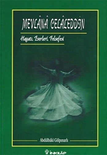 Mevlana Celaleddin (Hayatı Felsefesi Eserleri)