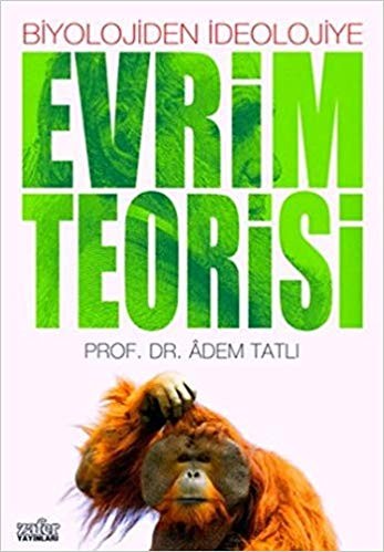 Biyolojiden İdeolojiye; Evrim Teorisi