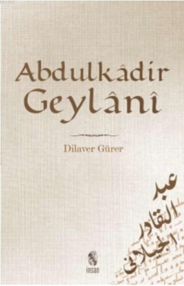 Abdulkadir Geylani Hayatı Eserleri Görüşleri