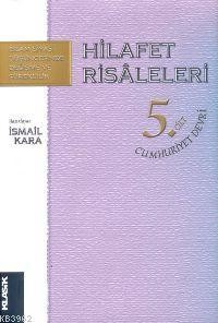 Hilafet Risaleleri Cilt: 5; Iı. Cumhuriyet Devri