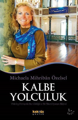 Kalbe Yolculuk
Alman Psikoloğun Hac Günlüğü ve Bir Manevi Uyanışın Hikayesi