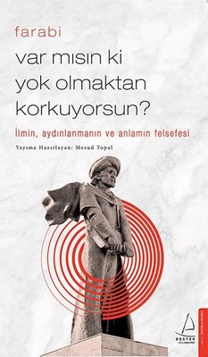 Var Mısın Ki Yok Olmaktan Korkuyorsun? - Farabi