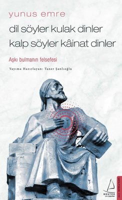 Dil Söyler Kulak Dinler Kalp Söyler Kainat Dinler - Yunus Emre