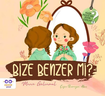 Bize Benzer Mi? - Küçük Merve’nin Büyük Soruları 2