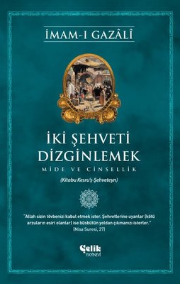 İki Şehveti Dizginlemek - Mide ve Cinsellik