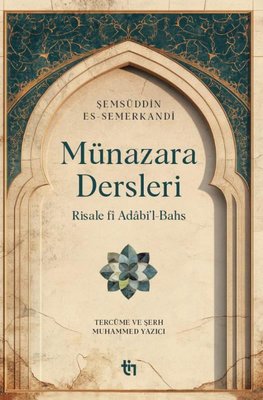 Münazara Dersleri - Risale fî Adabi'l-Bahs