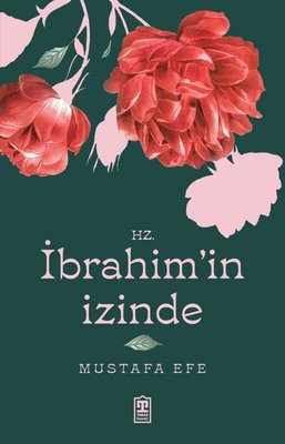 Hz. İbrahim'in İzinde,
İslam'a Davet Nasıl Olmalı?