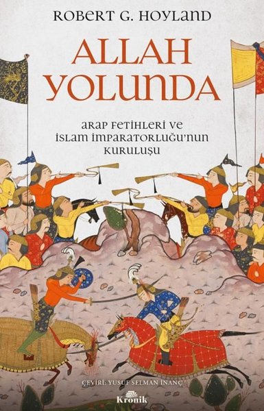 Allah Yolunda - Arap Fetihleri ve İslam İmparatorluğu’nun Kuruluşu