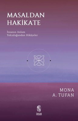 Masaldan Hakikate - İnsanın Anlam Yolculuğundan Hikayeler
