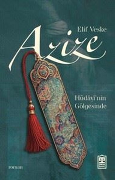 Azize - Hüdayi'nin Gölgesinde