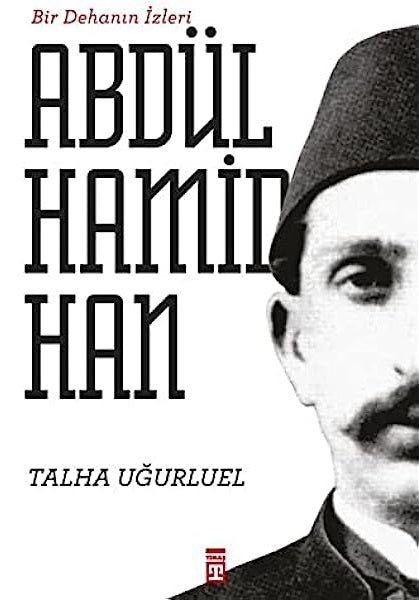 II. Abdulhamid Han - Bir Dehanın İzleri