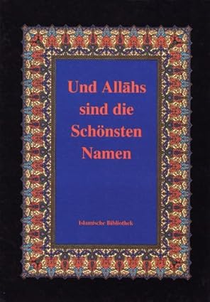 Und Allahs sind die Schönsten Namen