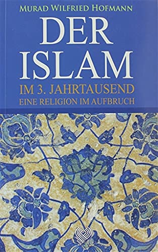 Der Islam im 3. Jahrtausend eine Religion im Aufbruch