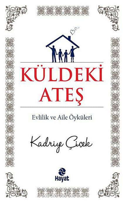 Küldeki Ateş Evlilik ve Aile Öyküleri