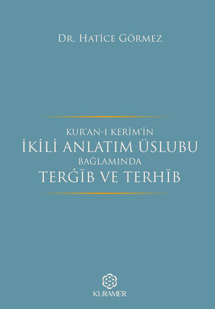 Kur'an'ı Kerim'in İkili Anlatım Üslubu Bağlamında Tergib ve Terhib