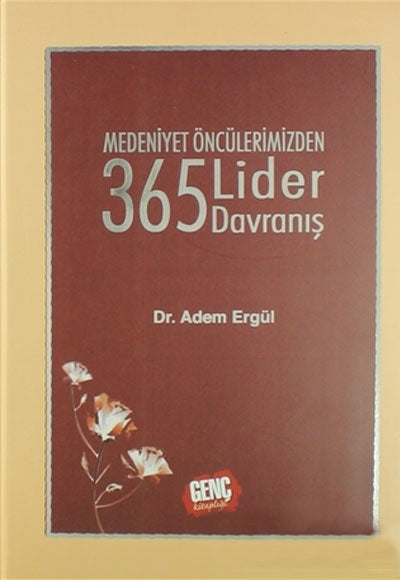 Medeniyet Öncülerimizden 365 Lider Davranış