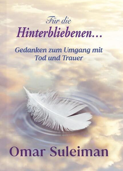 Für die Hinterbliebenen... Gedanken zum Umgang mit Tod und Trauer