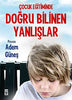 Çocuk Eğitiminde Doğru bilinen Yanlışlar
