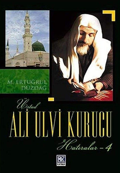 Üstad Ali Ulvi Kurucu Hatıralar - 4