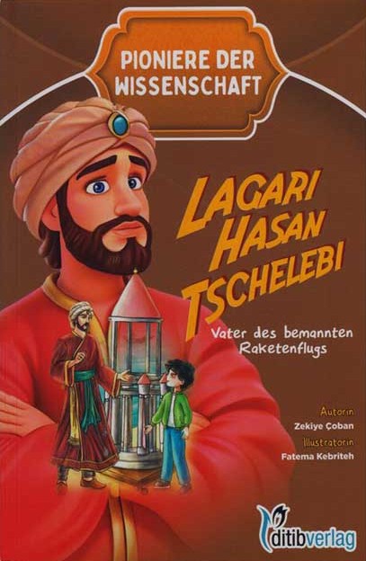 Lagari Hasan Tscelebi - Vater des bemannten Raketenflugs