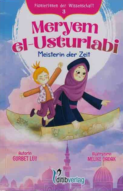 Meryem el - Usturlabi Meisterin der Zeit