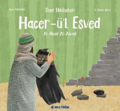 Siyer Hikayeleri - Hacer-Ül Esved