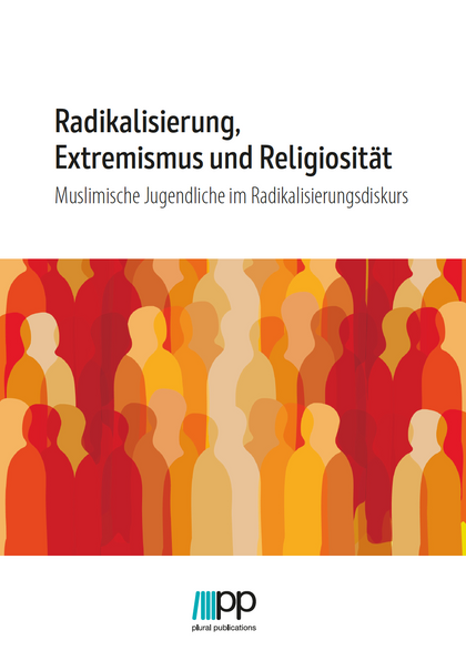 Radikalisierung, Extremismus und Religiosität - Muslimische Jugendliche im Radikalisierungsdiskurs