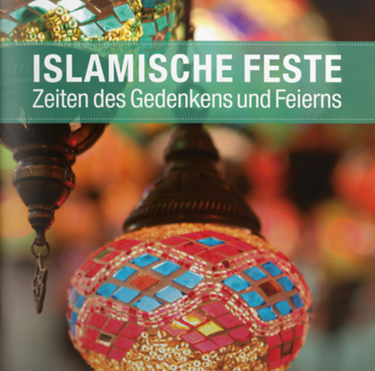 Islamische Feste – Zeiten des Gedenkens und Feierns