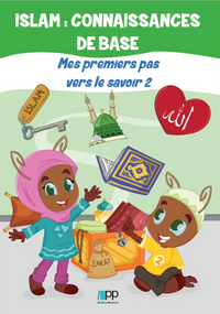 Islam: Connaissances de Base - Mes premiers pas vers le savoir 2