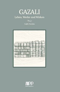 Gazali - Leben, Werke und Wirken