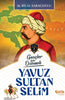 Gençler İçin Osmanlı Yavuz Sultan Selim