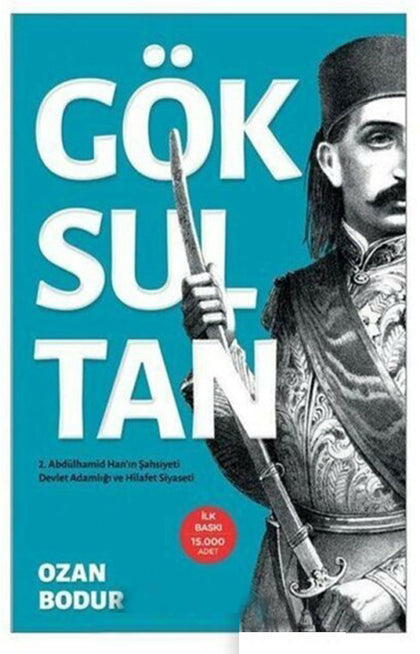 Göksultan: 2. Abdülhamid Han'ın Şahsiyeti Devlet Adamlığı ve Hilafet Siyaseti