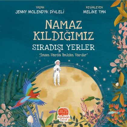 Namaz Kıldığımız Sıradışı Yerler - “İman Varsa İmkân Vardır”