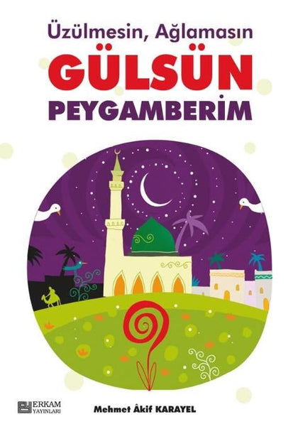 Üzülmesin Ağlamasın Gülsün Peygamberim