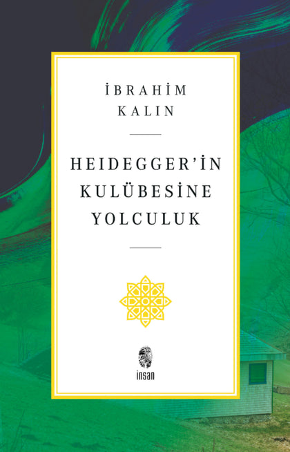 Heidegger'in Kulübesine Yolculuk