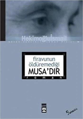 Firavunun Öldüremediği Musa´dır
