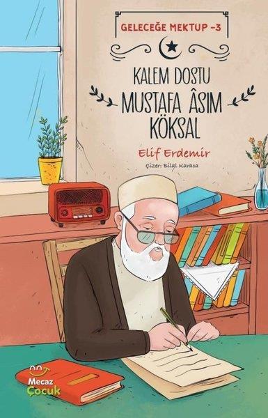 Kalem Dostu Mustafa Asim Köksal / Geleceğe Mektup 3