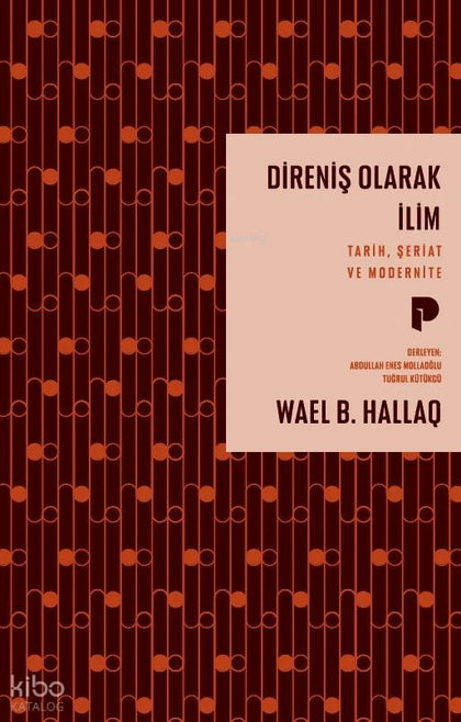 Direniş Olarak İlim - Tarih, Şeriat ve Modernite