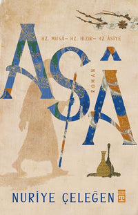 ASÂ: Hz. Musa - Hz. Hızır - Hz. Âsiye