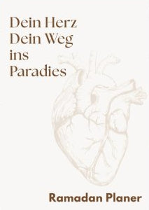Ramadan Planer - Dein Herz, Dein Weg ins Paradies