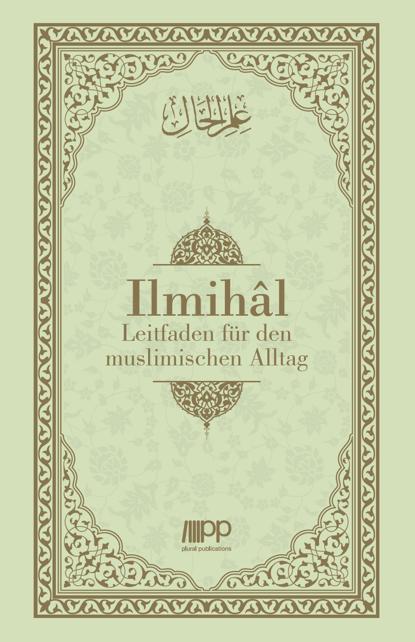 Ilmihâl - Leitfaden für den muslimischen Alltag
