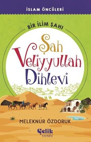 Şah Veliyyullah Dihlevi - Bir İlim Şahı