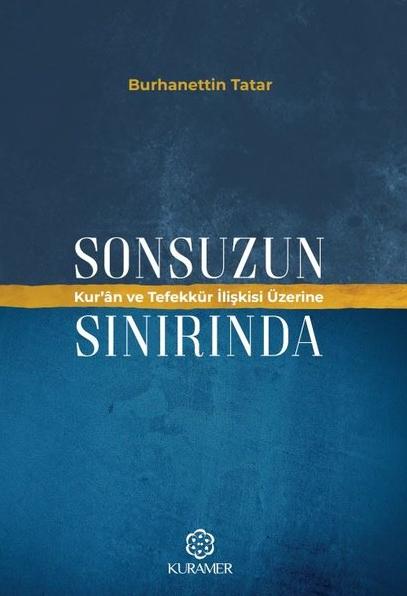 Sonsuzun Sınırında Kur'an ve Tefekkür İlişkisi Üzerine