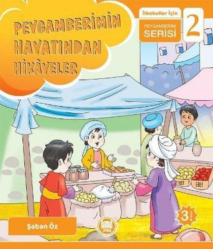 Peygamberimin Hayatından Hikayeler - İlkokullar İçin Peygamberim Serisi 2