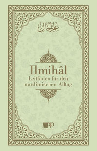Ilmihâl - Leitfaden für den muslimischen Alltag