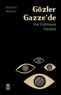 Gözler Gazze'de - Yok Edilmeye Tanıklık